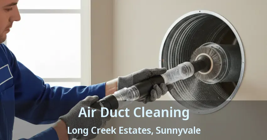Air Duct Cleaning Long Creek Estates, Sunnyvale - TX