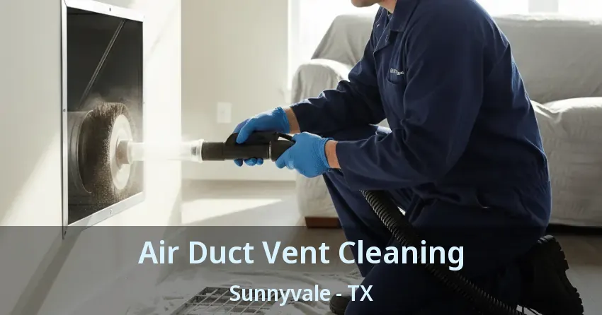 Air Duct Vent Cleaning Sunnyvale - TX