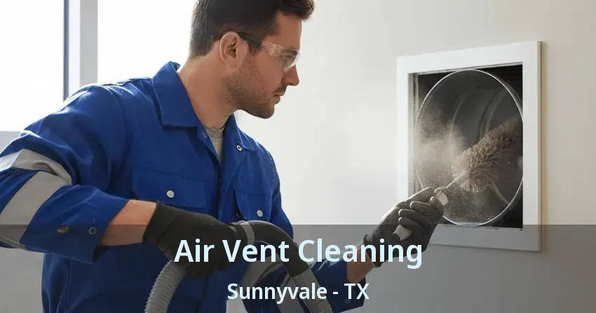 Air Vent Cleaning Sunnyvale - TX