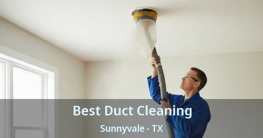 Best Duct Cleaning Sunnyvale - TX