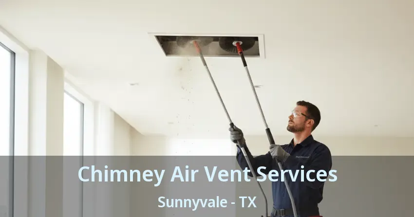 Chimney Air Vent Services Sunnyvale - TX Chimney Air Vent Services Sunnyvale - TX