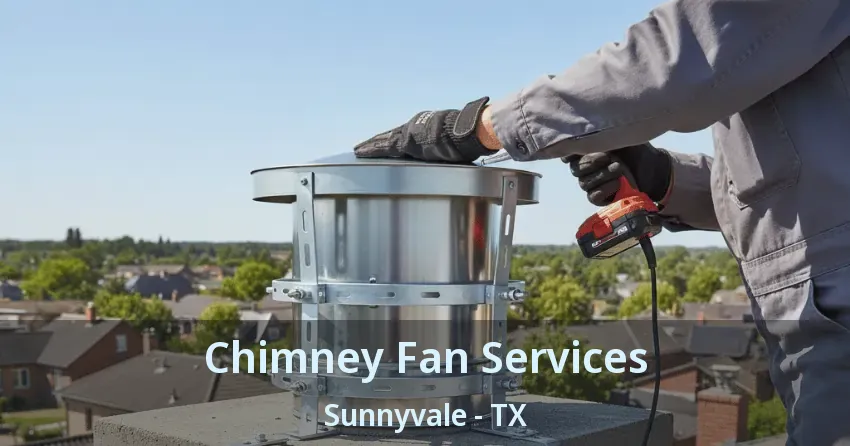 Chimney Fan Services Sunnyvale - TX Chimney Fan Services Sunnyvale - TX