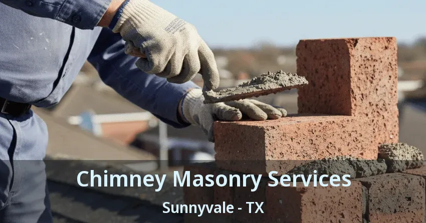 Chimney Masonry Services Sunnyvale - TX