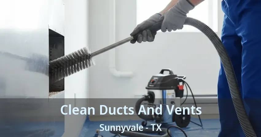 Clean Ducts And Vents Sunnyvale - TX
