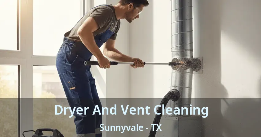 Dryer And Vent Cleaning Sunnyvale - TX Dryer And Vent Cleaning Sunnyvale - TX