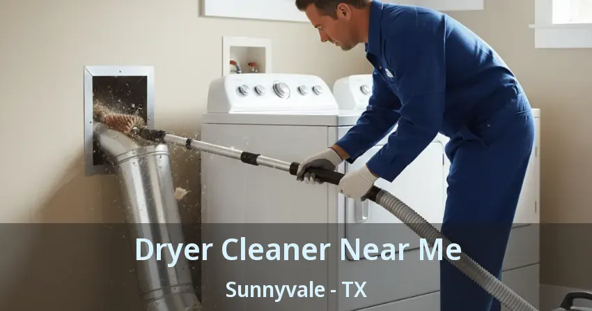 Dryer Cleaner Near Me Sunnyvale - TX