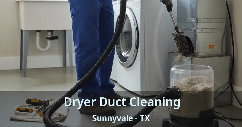 Dryer Duct Cleaning Sunnyvale - TX Dryer Duct Cleaning Sunnyvale - TX