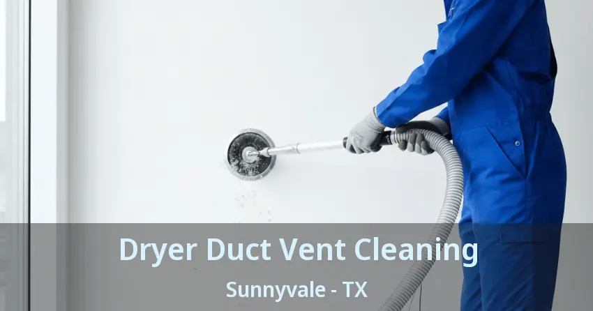 Dryer Duct Vent Cleaning Sunnyvale - TX