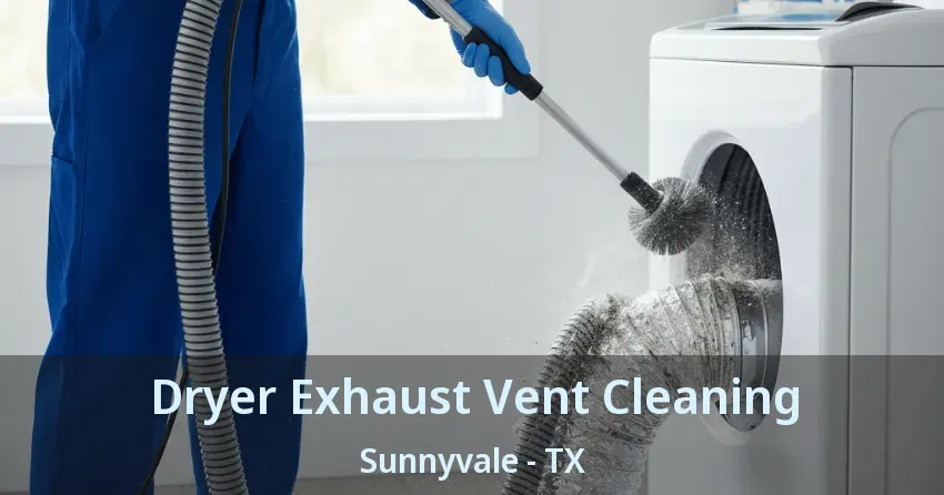 Dryer Exhaust Vent Cleaning Sunnyvale - TX