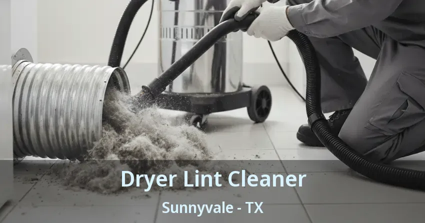 Dryer Lint Cleaner Sunnyvale - TX Dryer Lint Cleaner Sunnyvale - TX