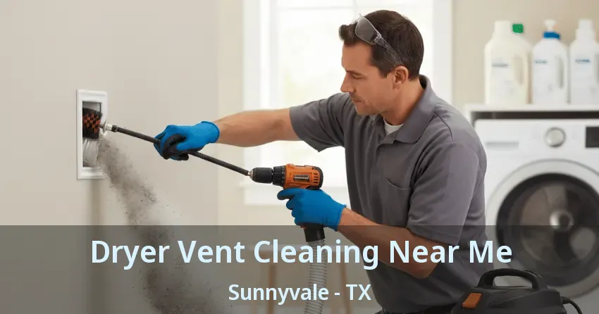 Dryer Vent Cleaning Near Me Sunnyvale - TX