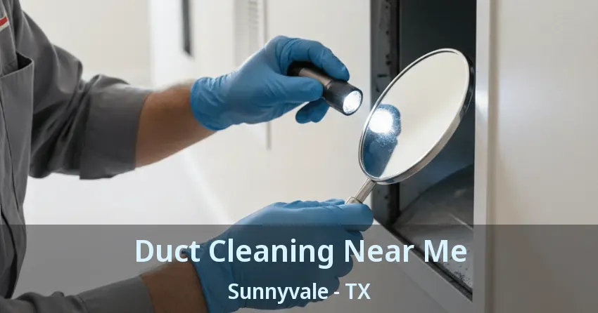 Duct Cleaning Near Me Sunnyvale - TX