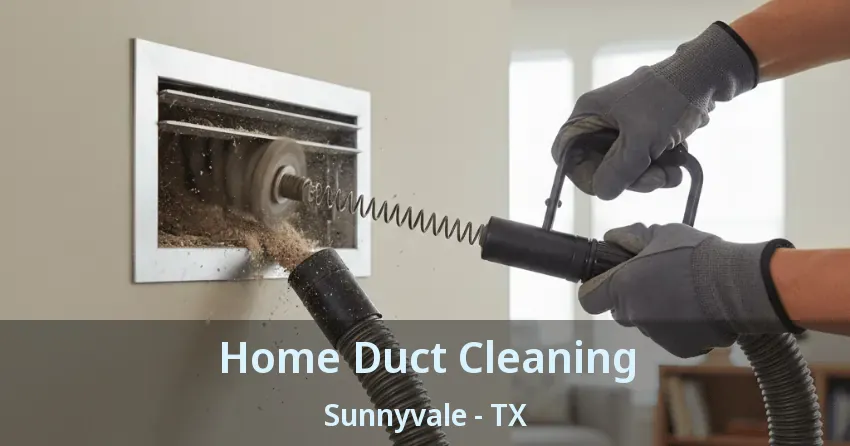 Home Duct Cleaning Sunnyvale - TX