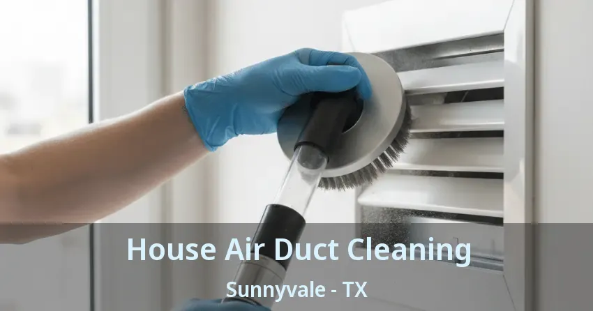 House Air Duct Cleaning Sunnyvale - TX