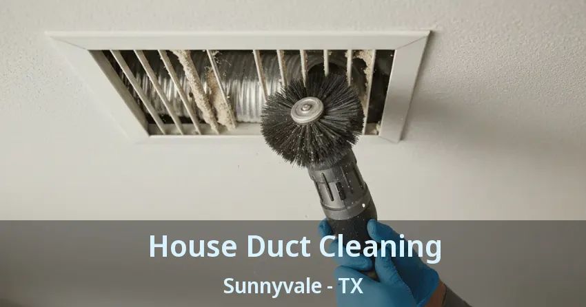 House Duct Cleaning Sunnyvale - TX House Duct Cleaning Sunnyvale - TX