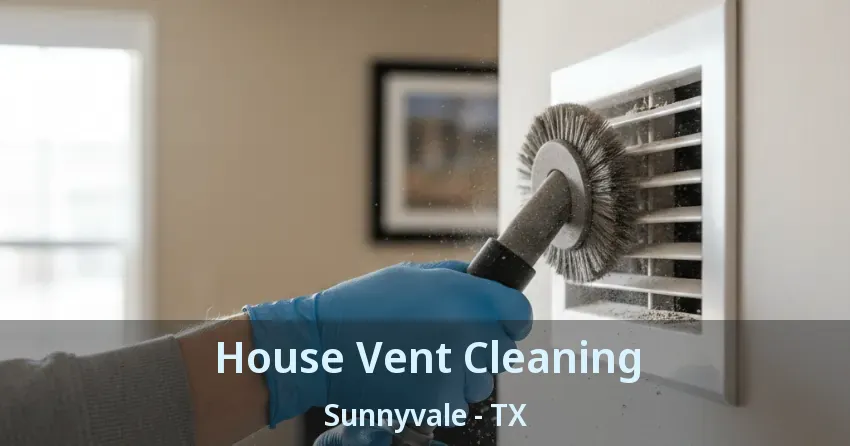 House Vent Cleaning Sunnyvale - TX