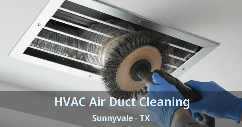 HVAC Air Duct Cleaning Sunnyvale - TX