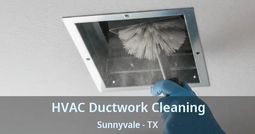 HVAC Ductwork Cleaning Sunnyvale - TX HVAC Ductwork Cleaning Sunnyvale - TX