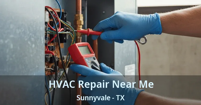 HVAC Repair Near Me Sunnyvale - TX