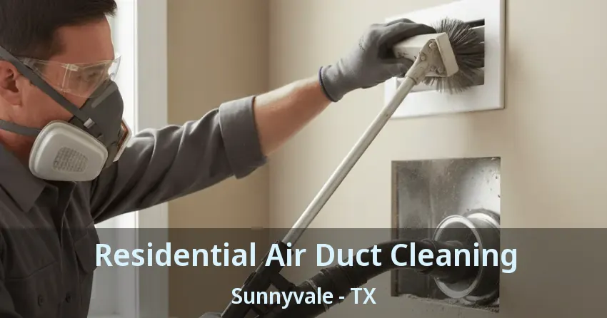 Residential Air Duct Cleaning Sunnyvale - TX