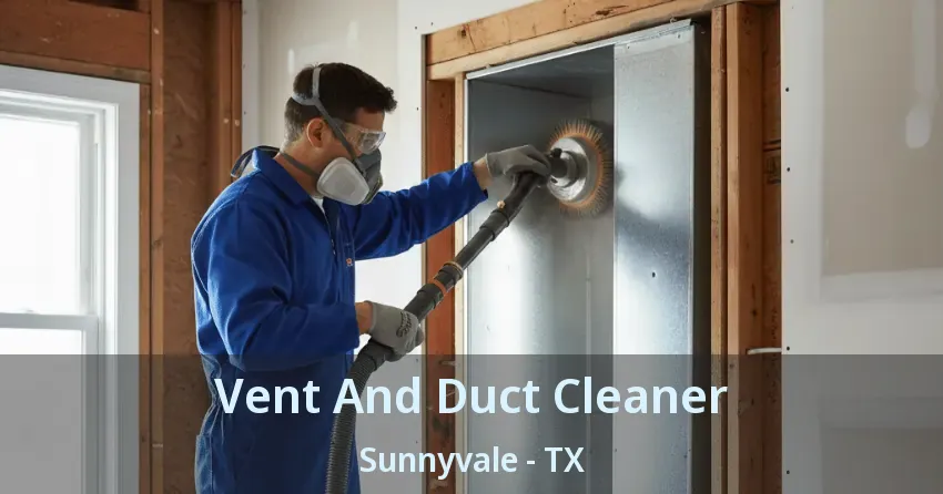 Vent And Duct Cleaner Sunnyvale - TX Vent And Duct Cleaner Sunnyvale - TX