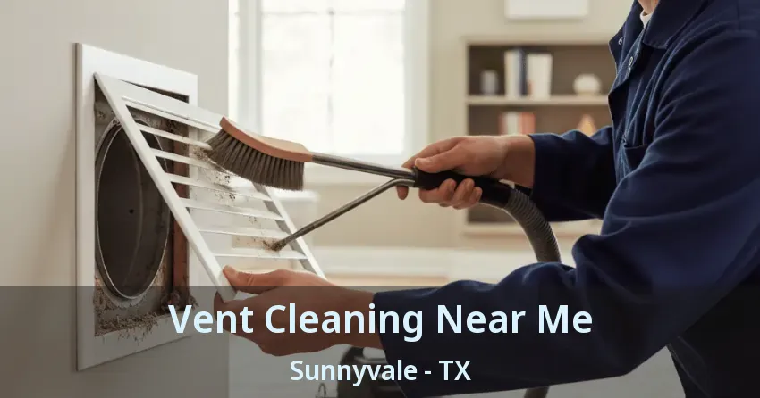 Vent Cleaning Near Me Sunnyvale - TX