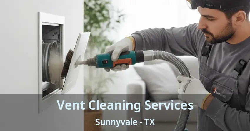 Vent Cleaning Services Sunnyvale - TX Vent Cleaning Services Sunnyvale - TX